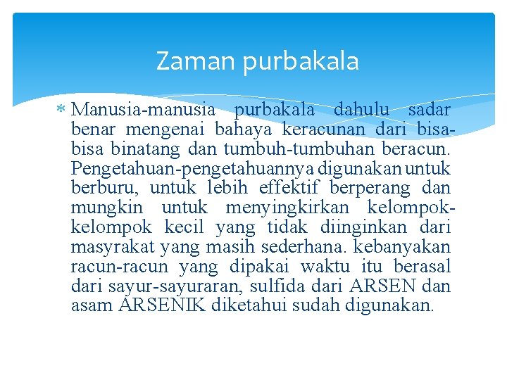 Zaman purbakala Manusia-manusia purbakala dahulu sadar benar mengenai bahaya keracunan dari bisa binatang dan