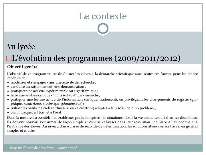 Le contexte Au lycée �L’évolution des programmes (2009/2011/2012) Stage résolution de problèmes - Janvier