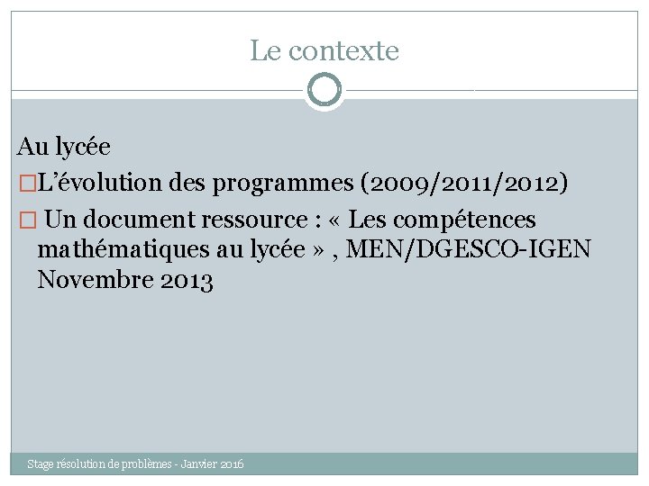 Le contexte Au lycée �L’évolution des programmes (2009/2011/2012) � Un document ressource : «