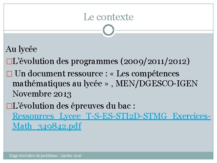 Le contexte Au lycée �L’évolution des programmes (2009/2011/2012) � Un document ressource : «