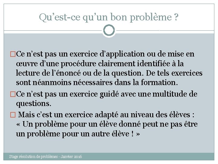 Qu’est-ce qu’un bon problème ? �Ce n’est pas un exercice d’application ou de mise