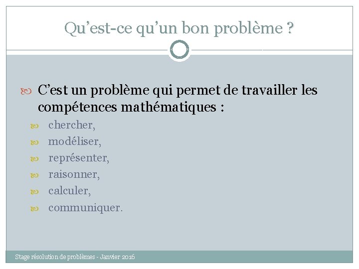 Qu’est-ce qu’un bon problème ? C’est un problème qui permet de travailler les compétences