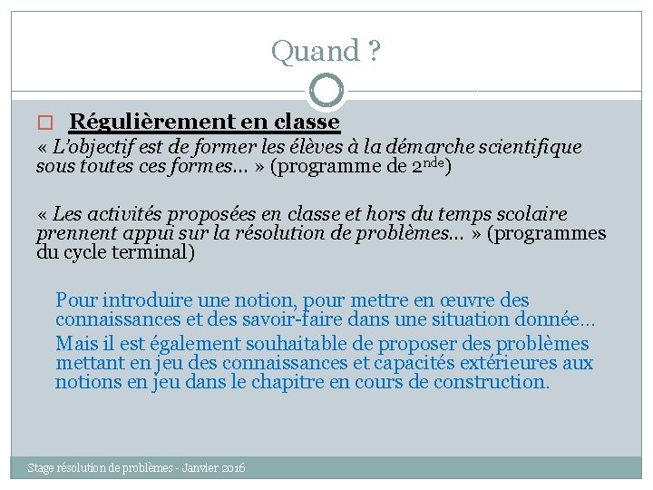 Quand ? � Régulièrement en classe « L’objectif est de former les élèves à