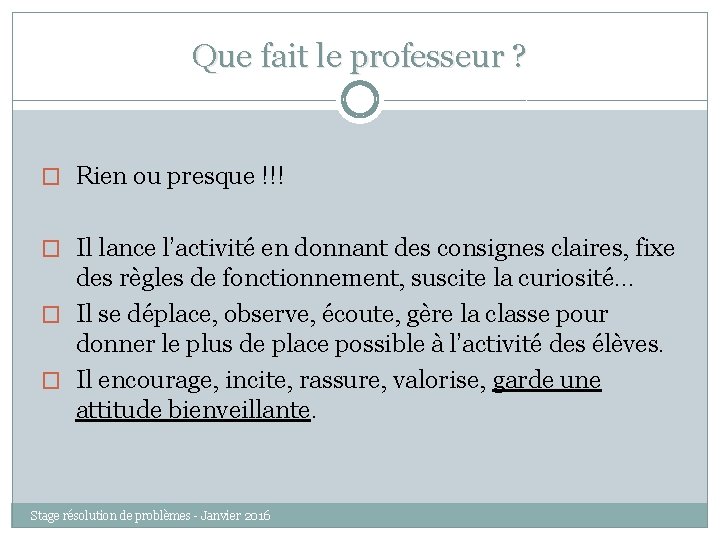 Que fait le professeur ? � Rien ou presque !!! � Il lance l’activité