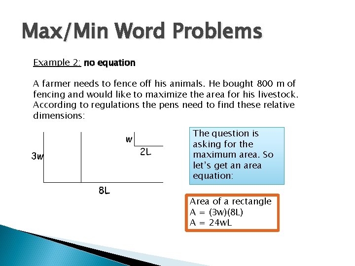Max/Min Word Problems Example 2: no equation A farmer needs to fence off his Max/Min Word Problems Example 2: no equation A farmer needs to fence off his