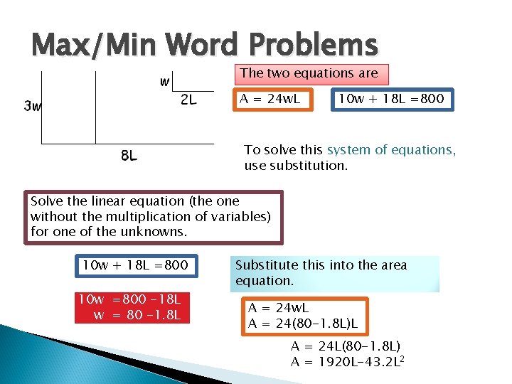 Max/Min Word Problems The two equations are A = 24 w. L 10 w