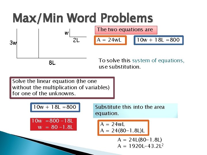 Max/Min Word Problems The two equations are A = 24 w. L 10 w Max/Min Word Problems The two equations are A = 24 w. L 10 w
