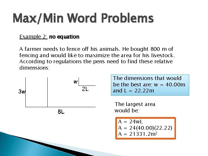 Max/Min Word Problems Example 2: no equation A farmer needs to fence off his