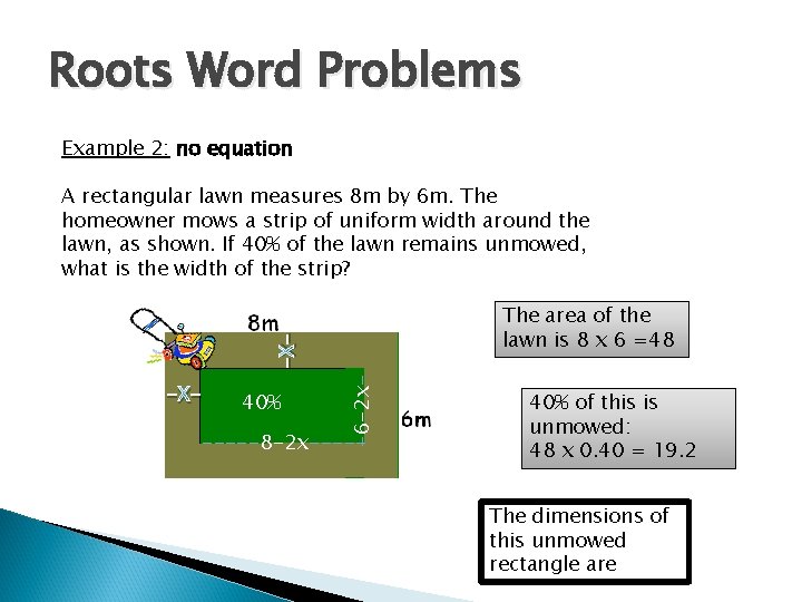Roots Word Problems Example 2: no equation A rectangular lawn measures 8 m by Roots Word Problems Example 2: no equation A rectangular lawn measures 8 m by