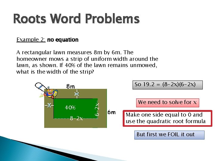 Roots Word Problems Example 2: no equation A rectangular lawn measures 8 m by