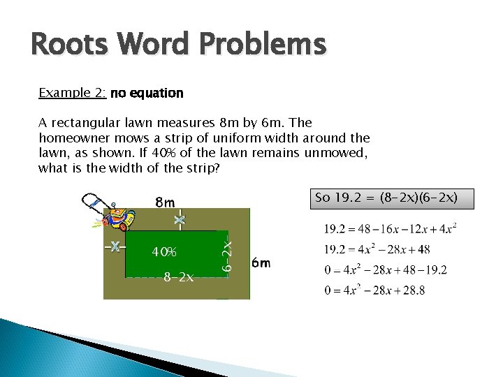 Roots Word Problems Example 2: no equation A rectangular lawn measures 8 m by