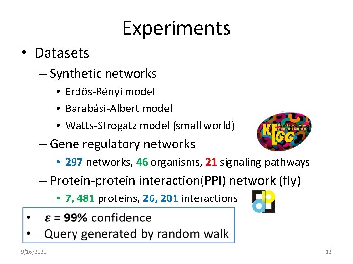 Experiments • Datasets – Synthetic networks • Erdős-Rényi model • Barabási-Albert model • Watts-Strogatz