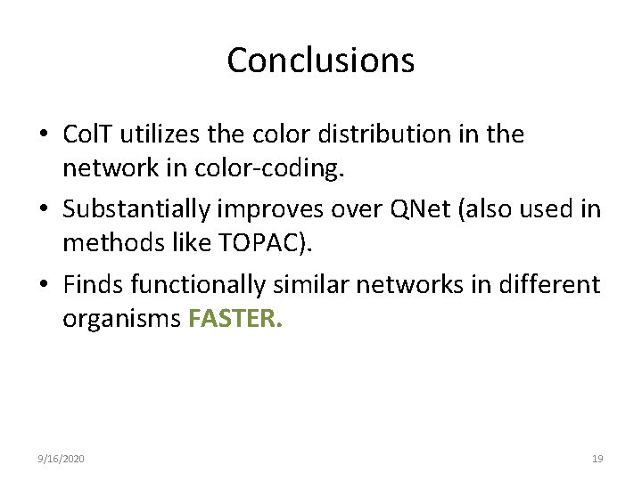 Conclusions • Col. T utilizes the color distribution in the network in color-coding. •