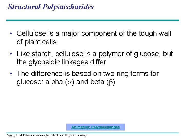 Structural Polysaccharides • Cellulose is a major component of the tough wall of plant