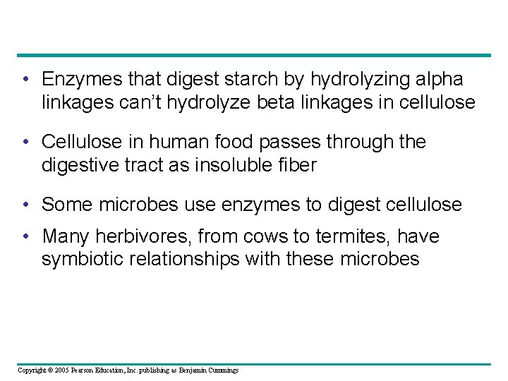  • Enzymes that digest starch by hydrolyzing alpha linkages can’t hydrolyze beta linkages