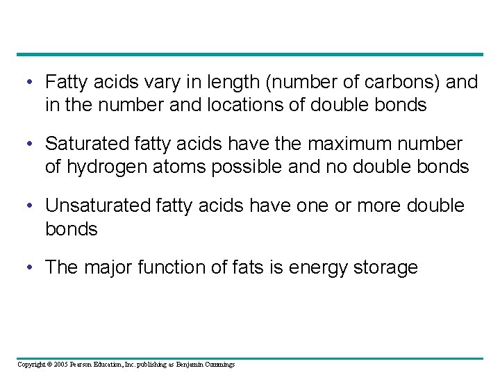  • Fatty acids vary in length (number of carbons) and in the number