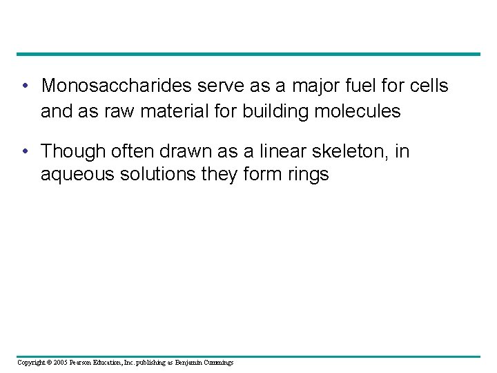  • Monosaccharides serve as a major fuel for cells and as raw material
