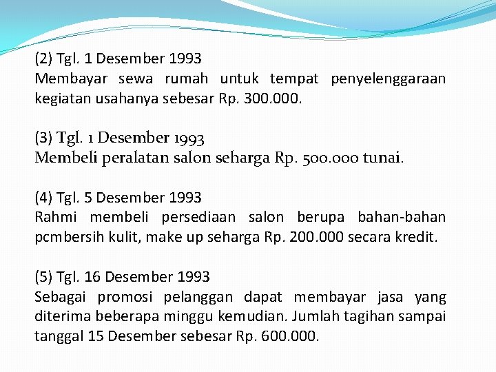 (2) Tgl. 1 Desember 1993 Membayar sewa rumah untuk tempat penyelenggaraan kegiatan usahanya sebesar
