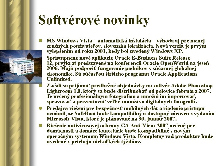 Softvérové novinky l MS Windows Vista – automatická inštalácia – výhoda aj pre menej