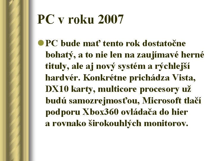 PC v roku 2007 l PC bude mať tento rok dostatočne bohatý, a to