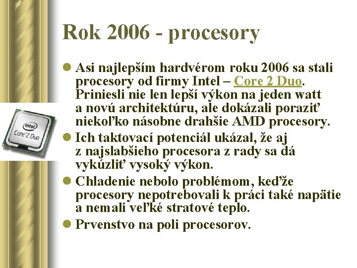 Rok 2006 - procesory l Asi najlepším hardvérom roku 2006 sa stali procesory od