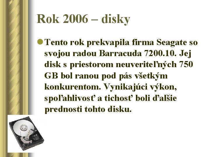 Rok 2006 – disky l Tento rok prekvapila firma Seagate so svojou radou Barracuda