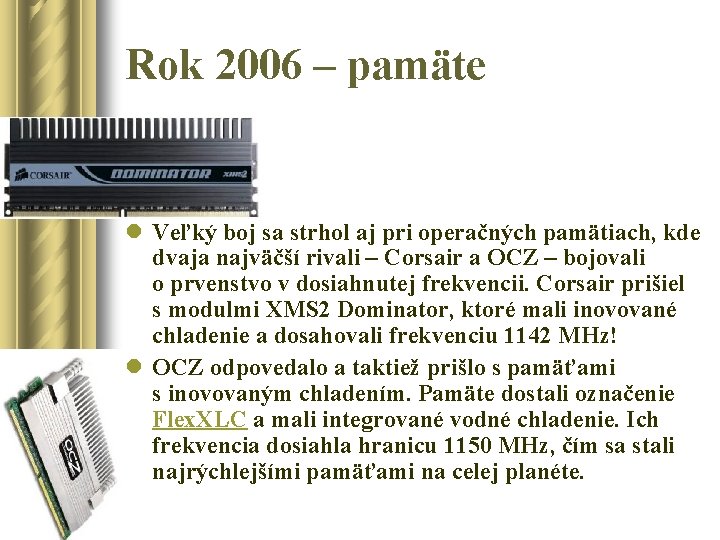 Rok 2006 – pamäte l Veľký boj sa strhol aj pri operačných pamätiach, kde