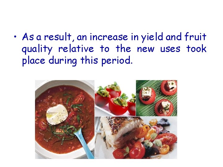  • As a result, an increase in yield and fruit quality relative to