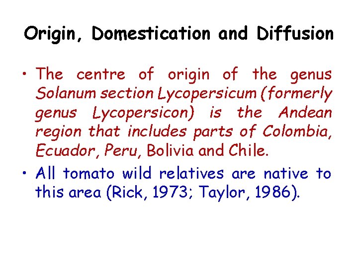 Origin, Domestication and Diffusion • The centre of origin of the genus Solanum section