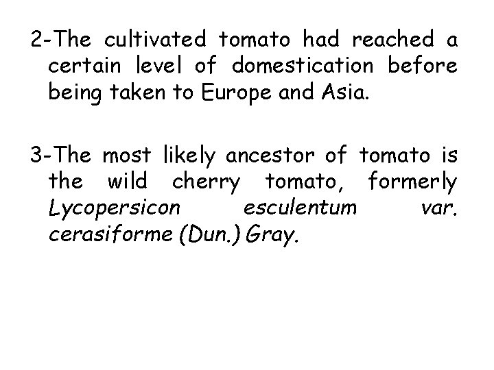 2 -The cultivated tomato had reached a certain level of domestication before being taken