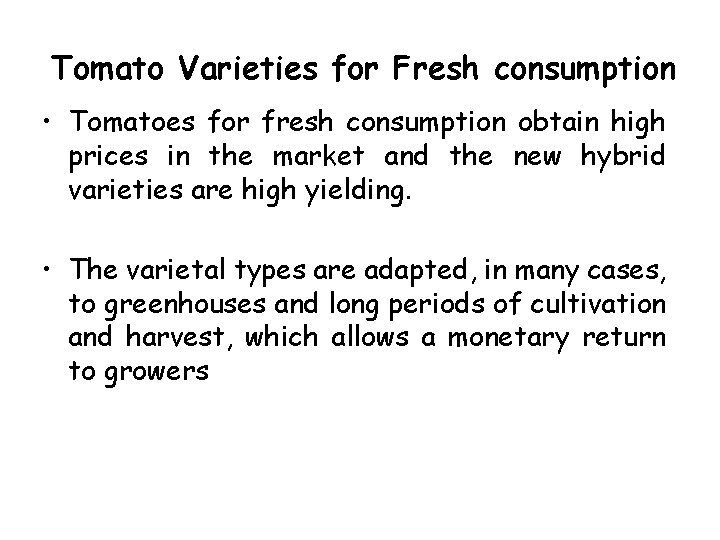 Tomato Varieties for Fresh consumption • Tomatoes for fresh consumption obtain high prices in