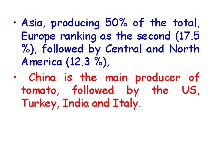  • Asia, producing 50% of the total, Europe ranking as the second (17.