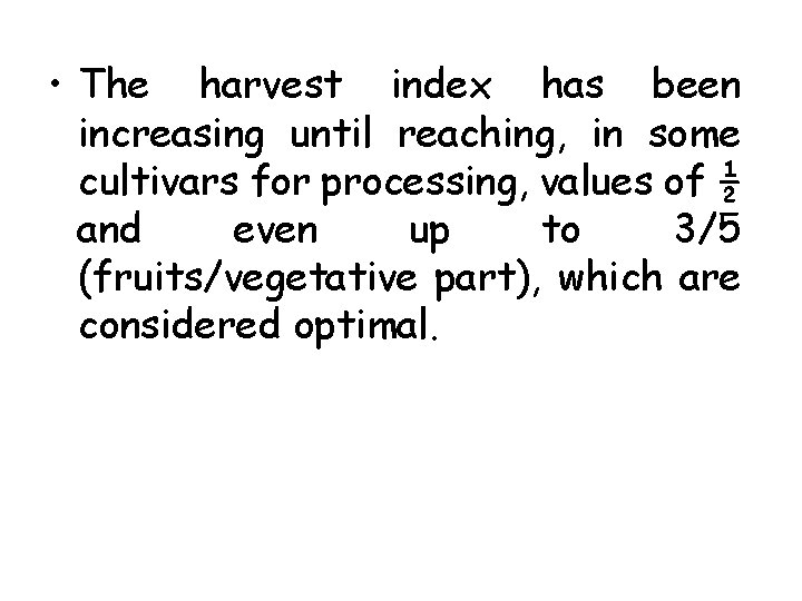  • The harvest index has been increasing until reaching, in some cultivars for