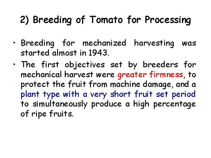 2) Breeding of Tomato for Processing • Breeding for mechanized harvesting was started almost