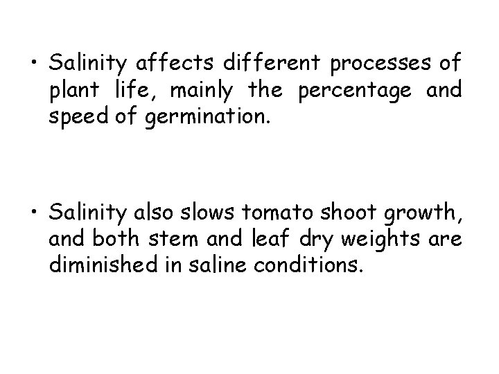  • Salinity affects different processes of plant life, mainly the percentage and speed