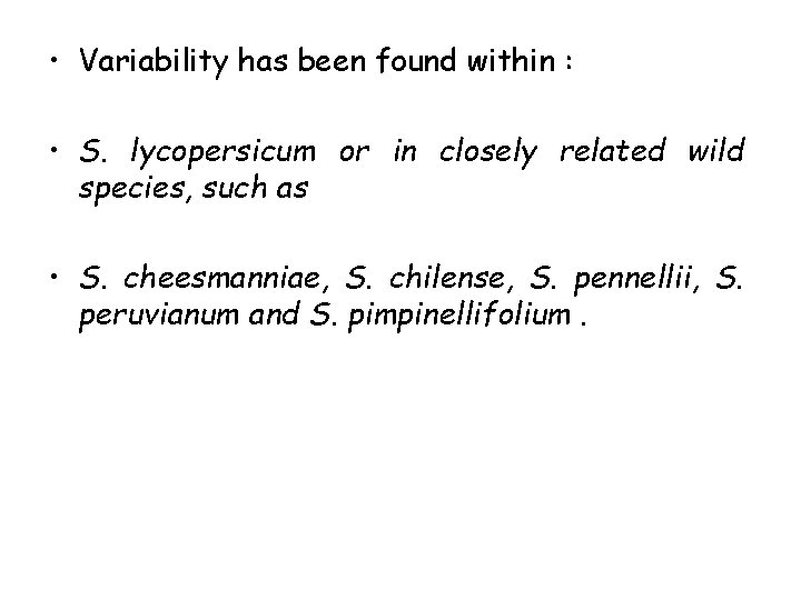  • Variability has been found within : • S. lycopersicum or in closely