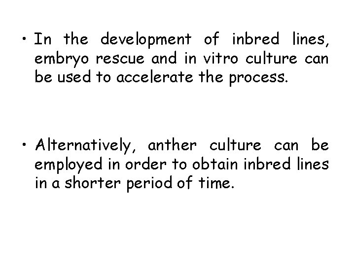  • In the development of inbred lines, embryo rescue and in vitro culture