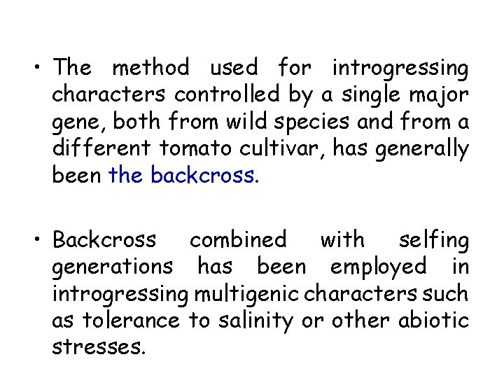  • The method used for introgressing characters controlled by a single major gene,