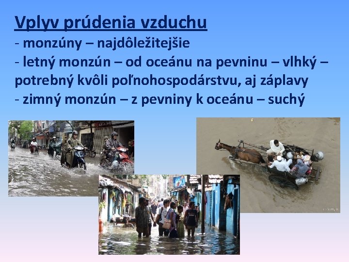 Vplyv prúdenia vzduchu - monzúny – najdôležitejšie - letný monzún – od oceánu na