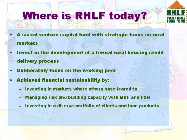 Where is RHLF today? • A social venture capital fund with strategic focus on