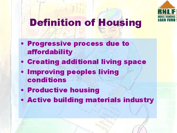 Definition of Housing • Progressive process due to affordability • Creating additional living space