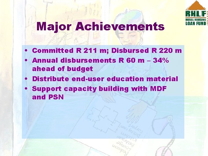 Major Achievements • Committed R 211 m; Disbursed R 220 m • Annual disbursements