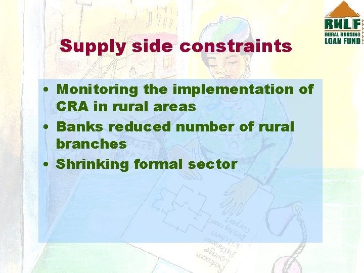Supply side constraints • Monitoring the implementation of CRA in rural areas • Banks