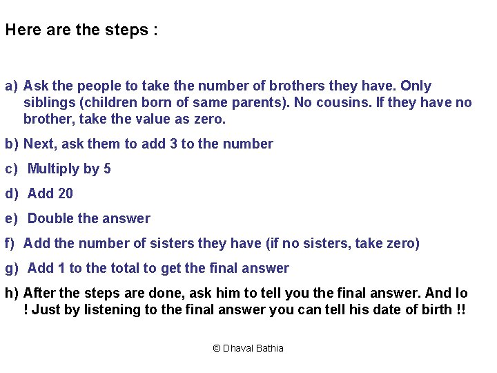Here are the steps : a) Ask the people to take the number of