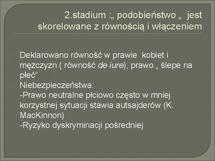 2. stadium : „ podobieństwo „ jest skorelowane z równością i włączeniem Deklarowano równość