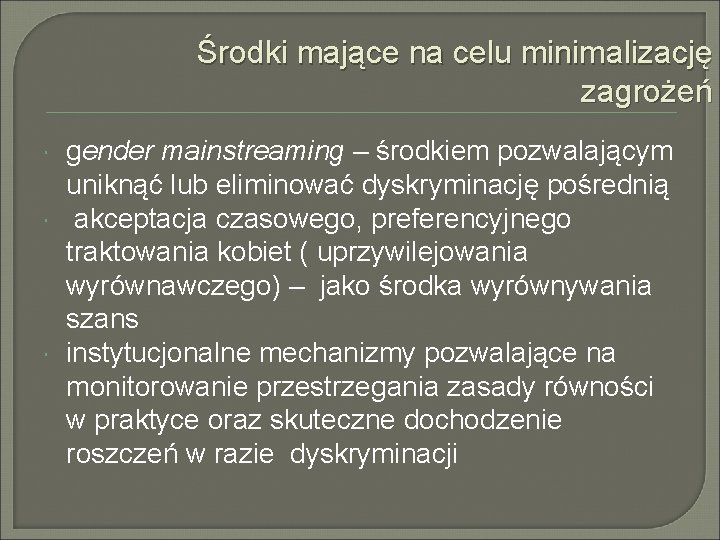 Środki mające na celu minimalizację zagrożeń gender mainstreaming – środkiem pozwalającym uniknąć lub eliminować Środki mające na celu minimalizację zagrożeń gender mainstreaming – środkiem pozwalającym uniknąć lub eliminować