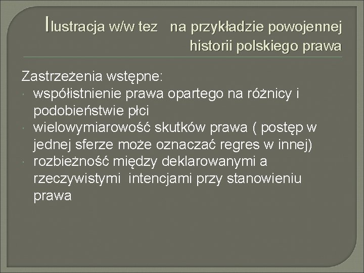 Ilustracja w/w tez na przykładzie powojennej historii polskiego prawa Zastrzeżenia wstępne: współistnienie prawa opartego Ilustracja w/w tez na przykładzie powojennej historii polskiego prawa Zastrzeżenia wstępne: współistnienie prawa opartego