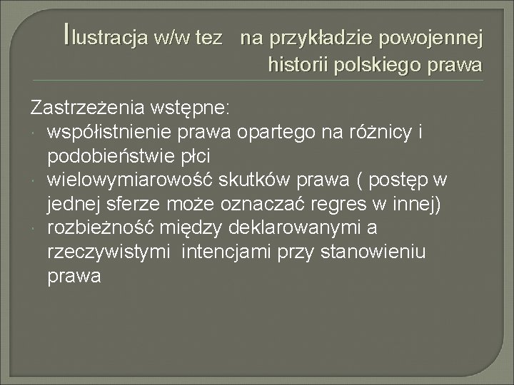 Ilustracja w/w tez na przykładzie powojennej historii polskiego prawa Zastrzeżenia wstępne: współistnienie prawa opartego