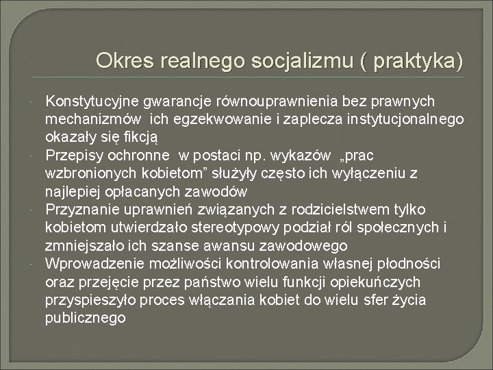 Okres realnego socjalizmu ( praktyka) Konstytucyjne gwarancje równouprawnienia bez prawnych mechanizmów ich egzekwowanie i Okres realnego socjalizmu ( praktyka) Konstytucyjne gwarancje równouprawnienia bez prawnych mechanizmów ich egzekwowanie i