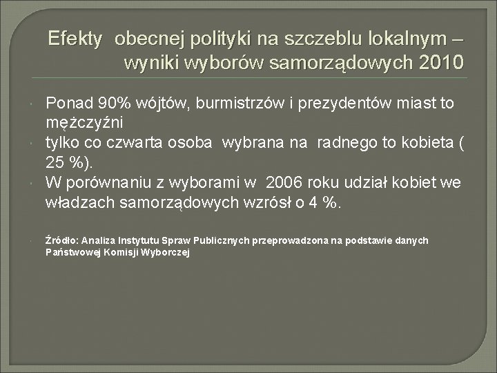 Efekty obecnej polityki na szczeblu lokalnym – wyniki wyborów samorządowych 2010 Ponad 90% wójtów,